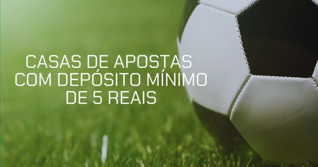 Top 15 bets com depósito mínimo de R$5